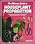 The Ultimate Guide to Houseplant Propagation: Step-by-Step Techniques for Making More Houseplants . . . for Free!
