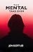 The Mental Take Over (The N...