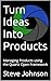 Turn Ideas Into Products: M...
