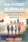 Sin Padres, Ni Papeles by Stephanie L Canizales