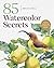 101 Watercolor Secrets: Essential Insights and Techniques for Painters
