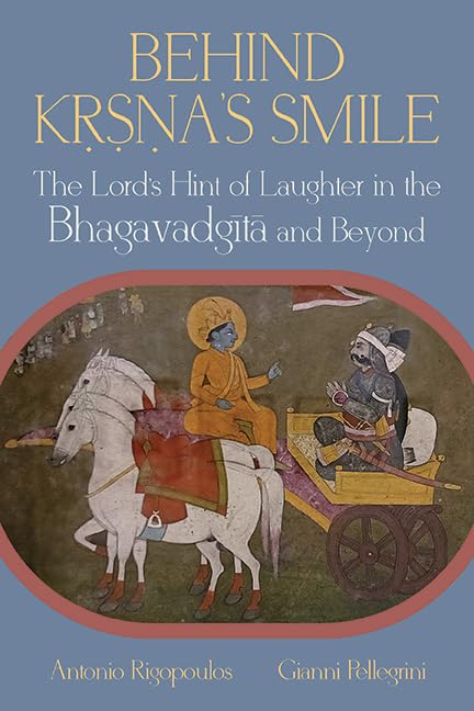 Behind Kṛṣṇa’s Smile: The Lord’s Hint of Laughter in the Bhagavadgītā and Beyond (Hindu Studies)