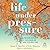 Life Under Pressure: The So...