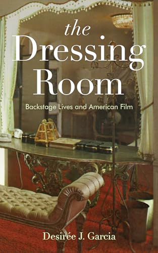 The Dressing Room: Backstage Lives and American Film (Paperback)