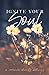 Ignite Your Soul