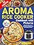 Aroma Rice Cooker Cookbook ...