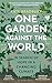 One Garden Against the World: In Search of Hope in a Changing Climate