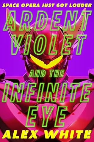 Ardent Violet and the Infinite Eye (The Starmetal Symphony Book 2)