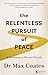 The Relentless Pursuit of Peace by Max Coates