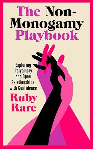 The Non-Monogamy Playbook: Exploring Polyamory and Open Relationships with Confidence (Kindle Edition)