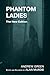 Phantom Ladies