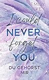 I could never forget you: Du gehörst mir (New York City Lawyers, #4) I could never forget you: Du gehörst mir (New York City Lawyers, #4)