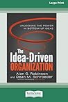 The Idea-Driven Organization: Unlocking the Power in Bottom-Up Ideas [Large Print 16 Pt Edition]