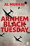 Arnhem: Black Tue...