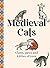 Medieval Cats: Claws, Paws and Kitties of Yore