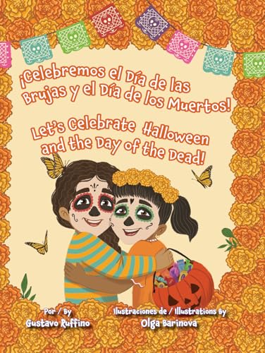 Celebremos el Dia de las Brujas y el Dia de los Muertos! / Let’s Celebrate Halloween and the Day of the Dead! (Spanish and English Edition)