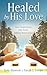 Healed by His Love: Two Gen...