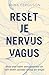 Reset je nervus vagus: Voor een kalm zenuwstelsel en een leven zonder stress en angst (Dutch Edition)