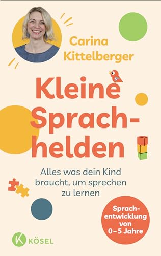 Kleine Sprachhelden: Alles was dein Kind braucht, um sprechen zu lernen - Sprachentwicklung von 0 - 5 (German Edition)