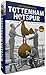 The Biography of Tottenham Hotspur: The Incredible Story of the World Famous Spurs