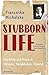 Stubborn Life: Hardship and...