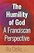 The Humility of God by Ilia Delio O.S.F.