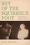 Shy of the Squirrel's Foot by Andy Martrich
