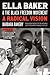 Ella Baker and the Black Freedom Movement, Second Edition: A Radical Democratic Vision (Gender and American Culture)