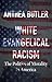 White Evangelical Racism, Second Edition: The Politics of Morality in America (A Ferris and Ferris Book)