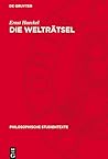 Die Welträtsel: Gemeinverständliche Studien über monistische Philosophie (Philosophische Studientexte) (German Edition)