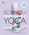 Science of Yoga: Understand the Anatomy and Physiology to Perfect Your Practice (DK Science of)
