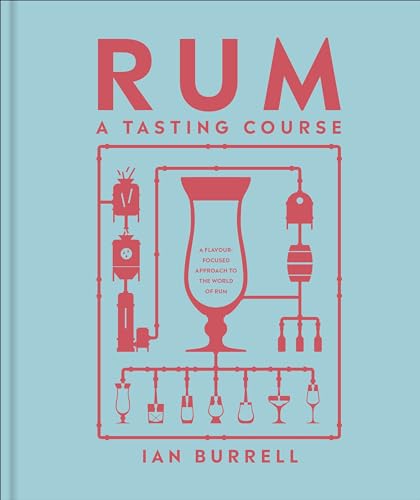 Rum A Tasting Course: A Flavor-Focused Approach to the World of Rum (Hardcover)
