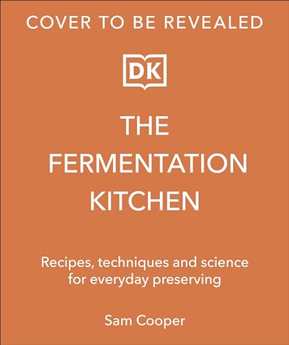 The Fermentation Kitchen: Recipes and Techniques for Kimchi, Kombucha, Koji, and More. (Hardcover)