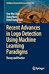 Recent Advances in Logo Detection Using Machine Learning Paradigms: Theory and Practice (Intelligent Systems Reference Library, 255)