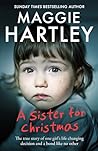 A Sister for Christmas: The true story of one girl’s life-changing decision and a bond like no other (A Maggie Hartley Foster Carer Story) A Sister for Christmas: The true story of one girl’s life-changing decision and a bond like no other (A Maggie Hartley Foster Carer Story)