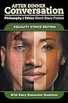 After Dinner Conversation - Equality Ethics (After Dinner Conversation - Themes) After Dinner Conversation - Equality Ethics (After Dinner Conversation - Themes)