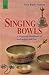 Singing Bowls: A Practical Handbook of Instruction and Use