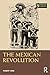 The Mexican Revolution by Robert Weis