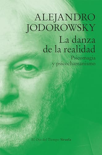 La danza de la realidad (Psicomagia y psicochamanismo) (Spanish Edition)