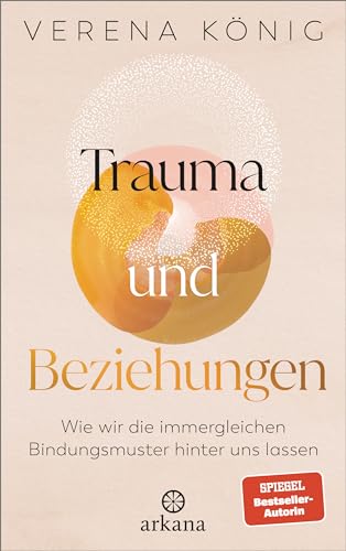 Trauma und Beziehungen: Wie wir die immergleichen Bindungsmuster hinter uns lassen (Kindle Edition)
