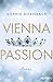Vienna Passion: Roman (Die Wien-Saga 3) (German Edition)