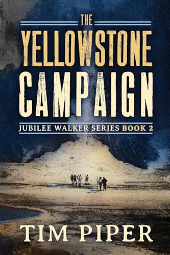 The Yellowstone Campaign (Jubilee Walker)