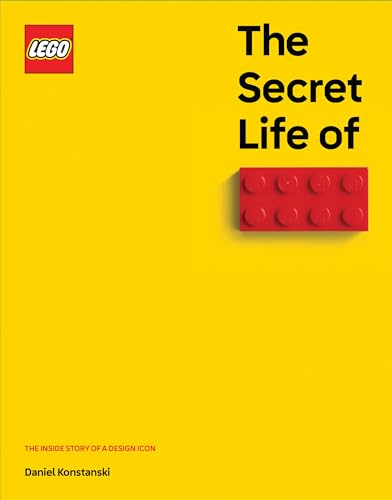 The Secret Life of LEGO® Bricks: The Story of a Design Icon (Hardcover)