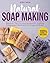 Natural Soap Making: Discov...