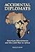 Accidental Diplomats: Ameri...