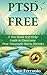 PTSD Free: A Ten-Week Self-...