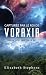 Capturée par le Roi de Voraxia: Passion Xiveri, T1 (Passion Xiveri: Unis Pour La Vie) (French Edition)