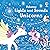 Lights and Sounds Unicorns: A Magical Journey with Rosie the Unicorn, Fairies, Elves, and Dragons in a Twinkling, Enchanting Adventure for Children (Lights and Sounds Books)