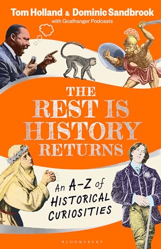 The Rest is History Returns: An A–Z of Historical Curiosities (Kindle Edition)