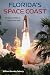 Florida's Space Coast: The Impact of NASA on the Sunshine State (The Florida History and Culture Series)